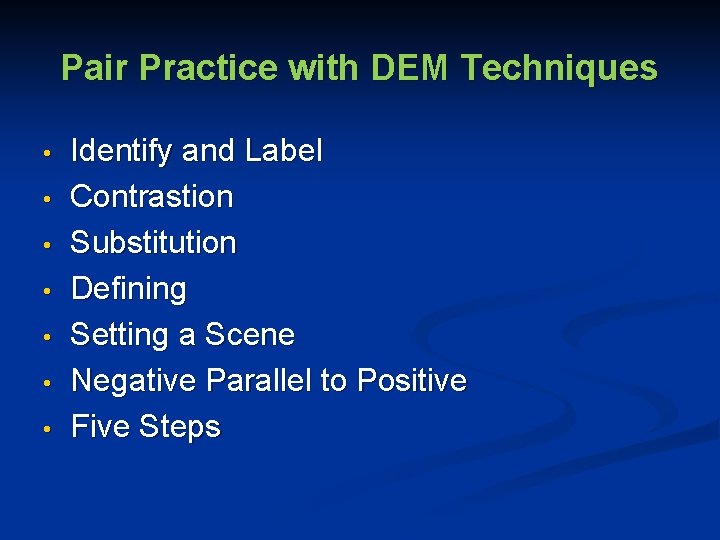 Pair Practice with DEM Techniques • • Identify and Label Contrastion Substitution Defining Setting