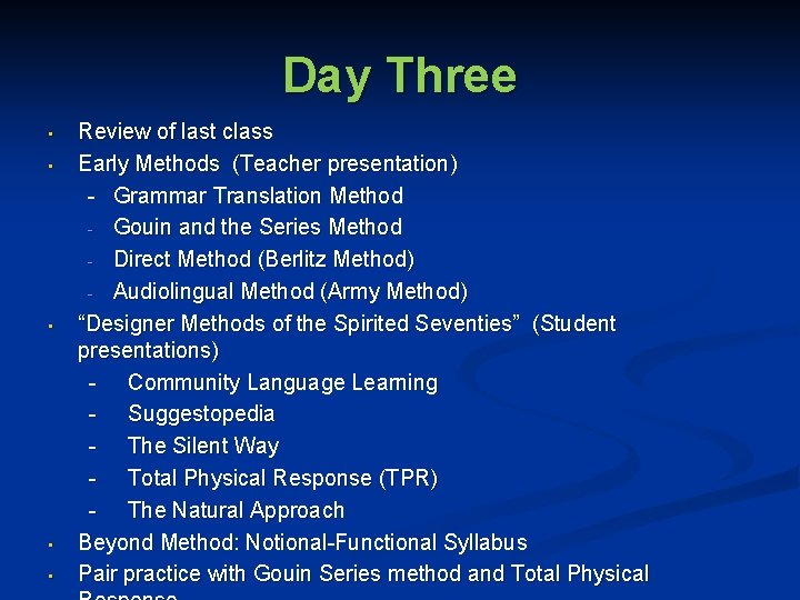 Day Three • • • Review of last class Early Methods (Teacher presentation) -