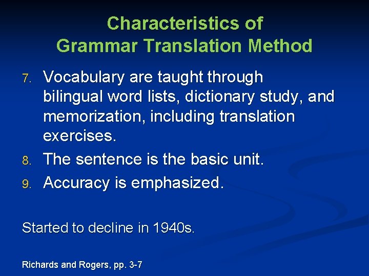 Characteristics of Grammar Translation Method 7. 8. 9. Vocabulary are taught through bilingual word
