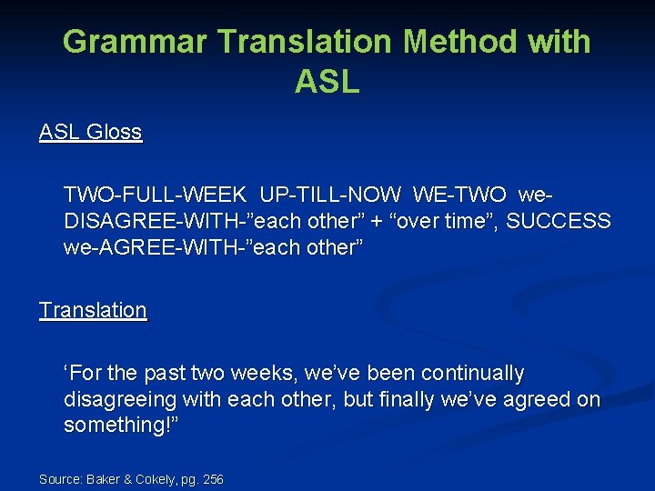 Grammar Translation Method with ASL Gloss TWO-FULL-WEEK UP-TILL-NOW WE-TWO we. DISAGREE-WITH-”each other” + “over