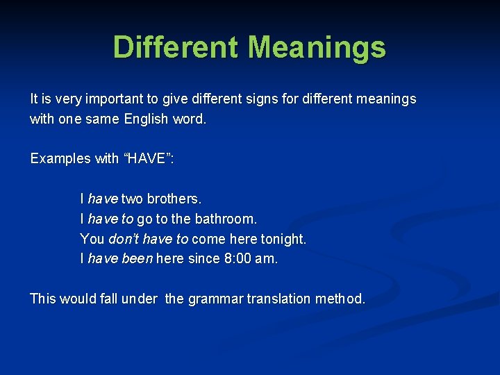 Different Meanings It is very important to give different signs for different meanings with