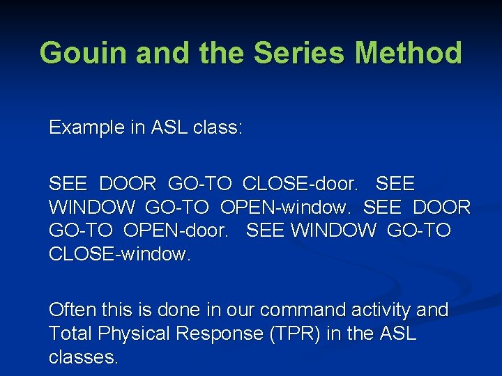 Gouin and the Series Method Example in ASL class: SEE DOOR GO-TO CLOSE-door. SEE