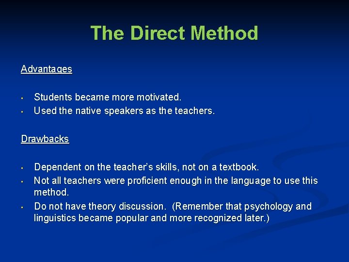The Direct Method Advantages • • Students became more motivated. Used the native speakers