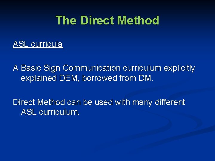 The Direct Method ASL curricula A Basic Sign Communication curriculum explicitly explained DEM, borrowed