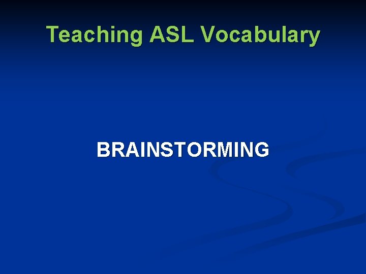 Teaching ASL Vocabulary BRAINSTORMING 