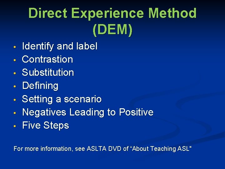 Direct Experience Method (DEM) • • Identify and label Contrastion Substitution Defining Setting a