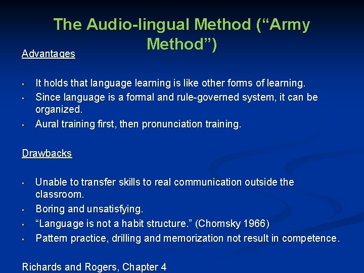 The Audio-lingual Method (“Army Method”) Advantages • • • It holds that language learning