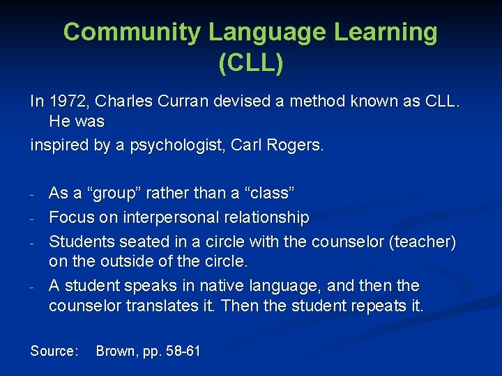 Community Language Learning (CLL) In 1972, Charles Curran devised a method known as CLL.