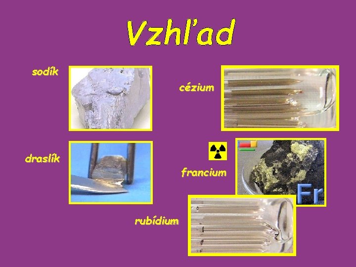 Vzhľad sodík cézium draslík francium rubídium 