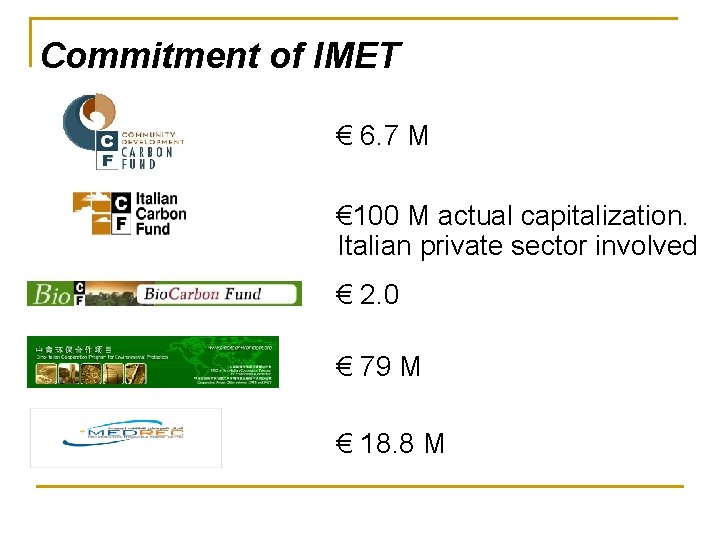 Commitment of IMET € 6. 7 M € 100 M actual capitalization. Italian private