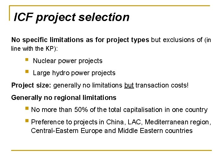 ICF project selection No specific limitations as for project types but exclusions of (in