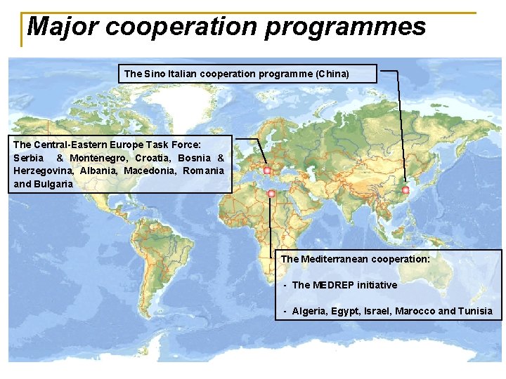 Major cooperation programmes The Sino Italian cooperation programme (China) The Central-Eastern Europe Task Force: