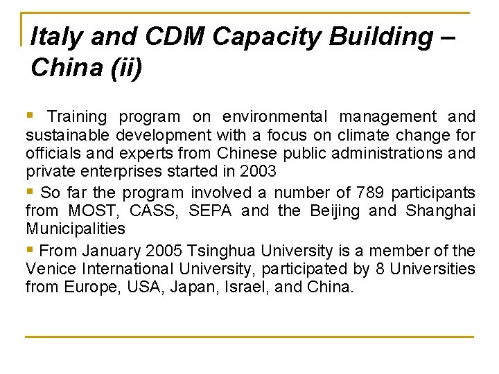 Italy and CDM Capacity Building – China (ii) § Training program on environmental management