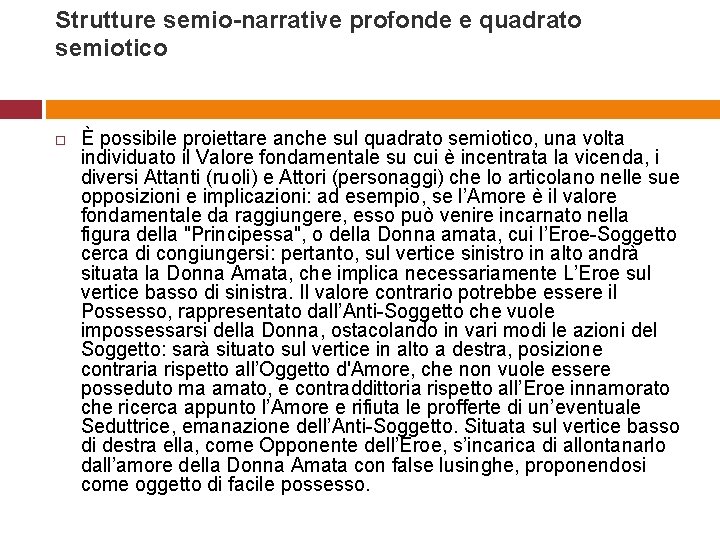 Strutture semio-narrative profonde e quadrato semiotico È possibile proiettare anche sul quadrato semiotico, una