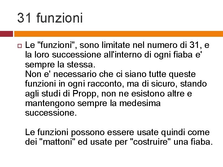 31 funzioni Le "funzioni", sono limitate nel numero di 31, e la loro successione