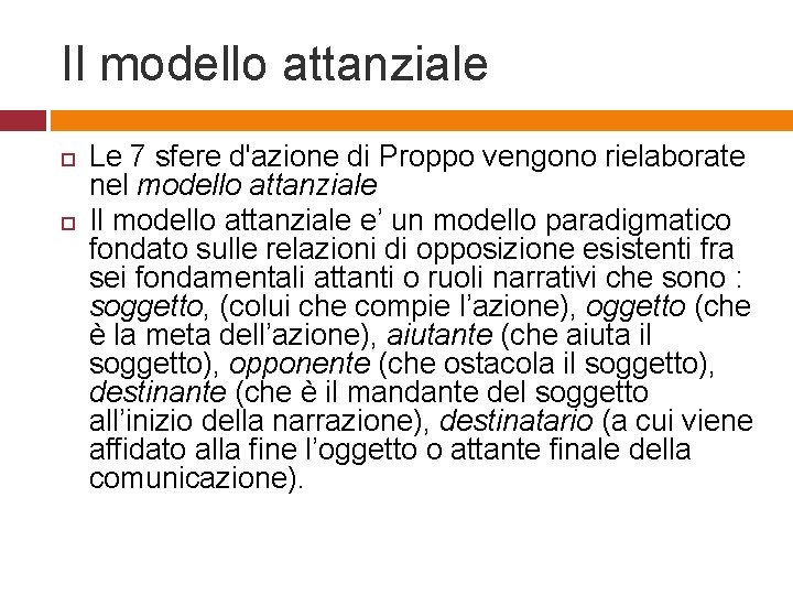 Il modello attanziale Le 7 sfere d'azione di Proppo vengono rielaborate nel modello attanziale