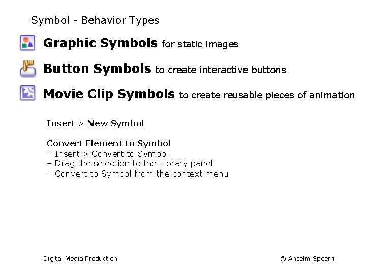 Symbol - Behavior Types Graphic Symbols Button Symbols for static images to create interactive