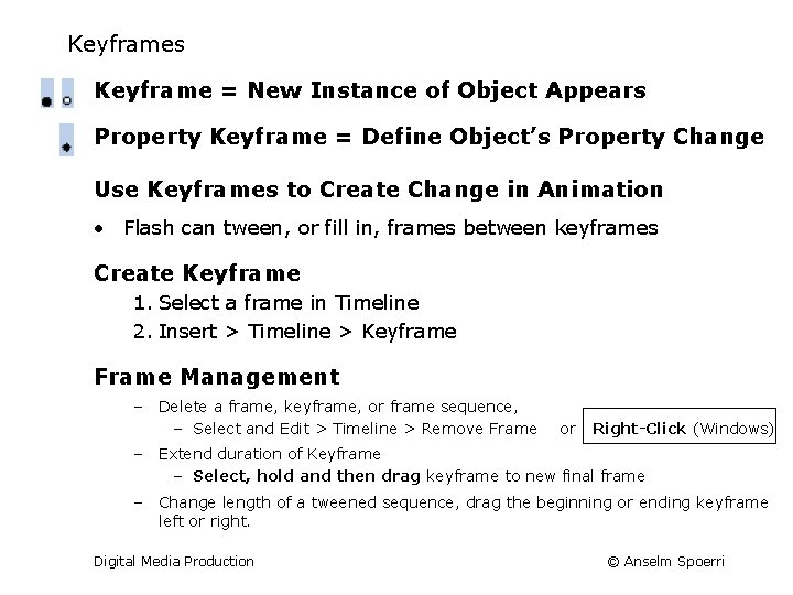 Keyframes Keyframe = New Instance of Object Appears Property Keyframe = Define Object’s Property
