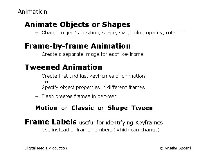 Animation Animate Objects or Shapes – Change object’s position, shape, size, color, opacity, rotation