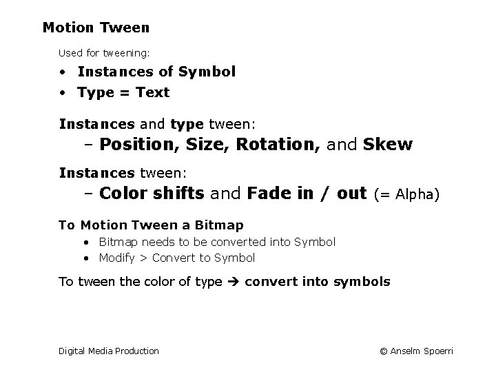 Motion Tween Used for tweening: • Instances of Symbol • Type = Text Instances
