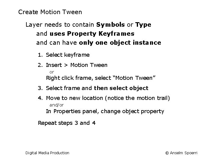 Create Motion Tween Layer needs to contain Symbols or Type and uses Property Keyframes