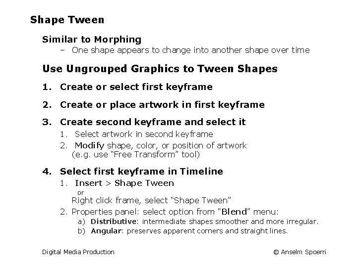 Shape Tween Similar to Morphing – One shape appears to change into another shape