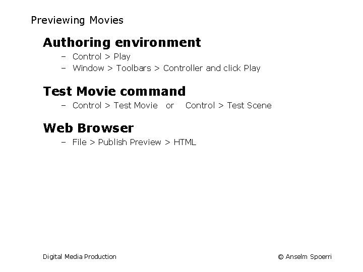 Previewing Movies Authoring environment – Control > Play – Window > Toolbars > Controller