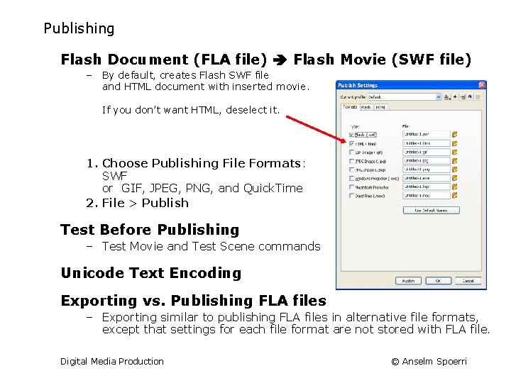 Publishing Flash Document (FLA file) Flash Movie (SWF file) – By default, creates Flash