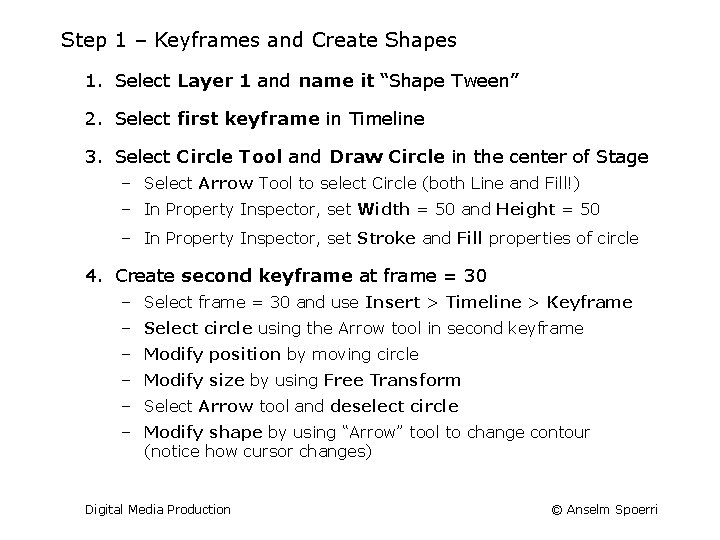 Step 1 – Keyframes and Create Shapes 1. Select Layer 1 and name it