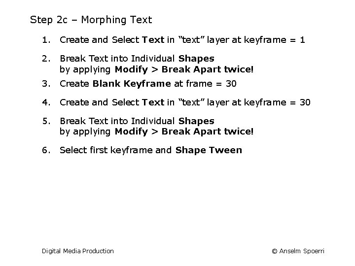 Step 2 c – Morphing Text 1. Create and Select Text in “text” layer
