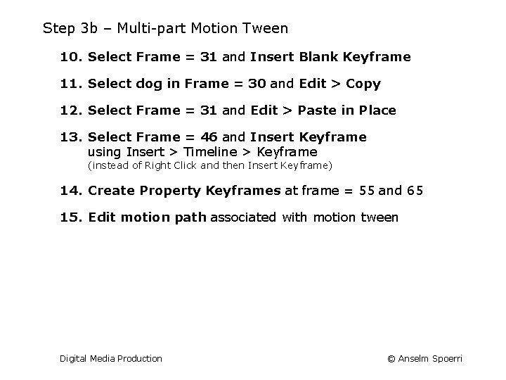 Step 3 b – Multi-part Motion Tween 10. Select Frame = 31 and Insert