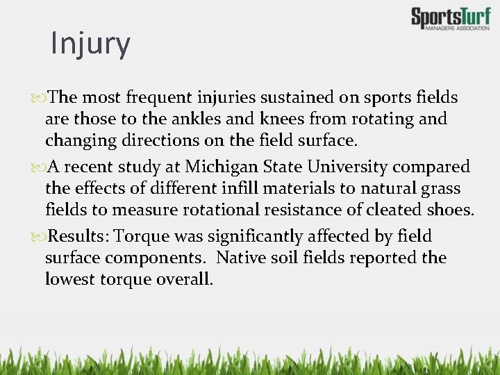 Injury The most frequent injuries sustained on sports fields are those to the ankles