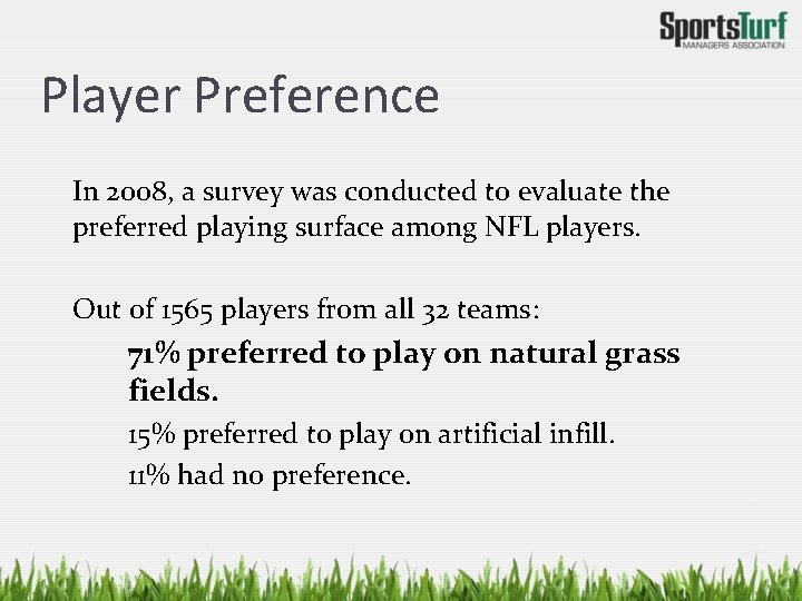 Player Preference In 2008, a survey was conducted to evaluate the preferred playing surface