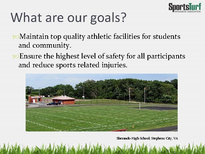 What are our goals? Maintain top quality athletic facilities for students and community. Ensure