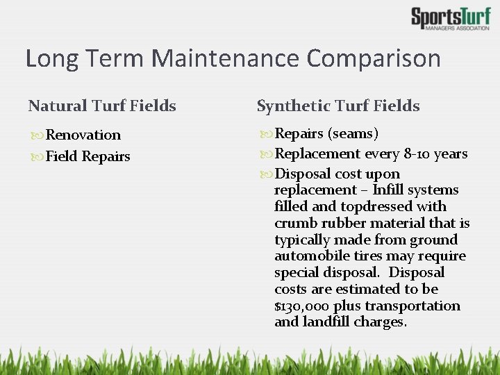Long Term Maintenance Comparison Natural Turf Fields Synthetic Turf Fields Renovation Field Repairs (seams)