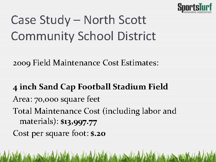 Case Study – North Scott Community School District 2009 Field Maintenance Cost Estimates: 4