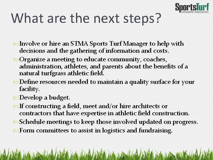 What are the next steps? Involve or hire an STMA Sports Turf Manager to