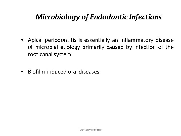 Microbiology of Endodontic Infections • Apical periodontitis is essentially an inflammatory disease of microbial