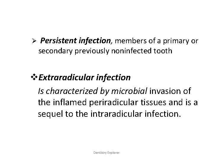 Ø Persistent infection, members of a primary or secondary previously noninfected tooth v. Extraradicular