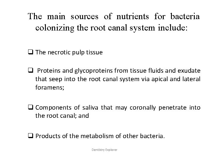 The main sources of nutrients for bacteria colonizing the root canal system include: q