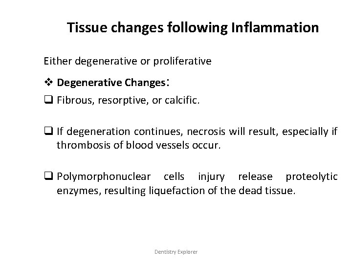 Tissue changes following Inflammation Either degenerative or proliferative v Degenerative Changes: q Fibrous, resorptive,