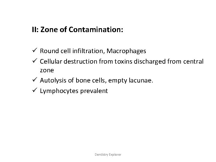 II: Zone of Contamination: ü Round cell infiltration, Macrophages ü Cellular destruction from toxins