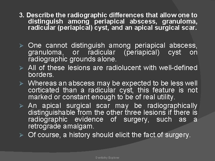 3. Describe the radiographic differences that allow one to distinguish among periapical abscess, granuloma,