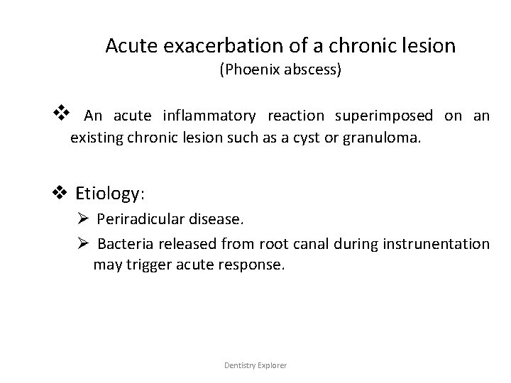 Acute exacerbation of a chronic lesion (Phoenix abscess) v An acute inflammatory reaction superimposed