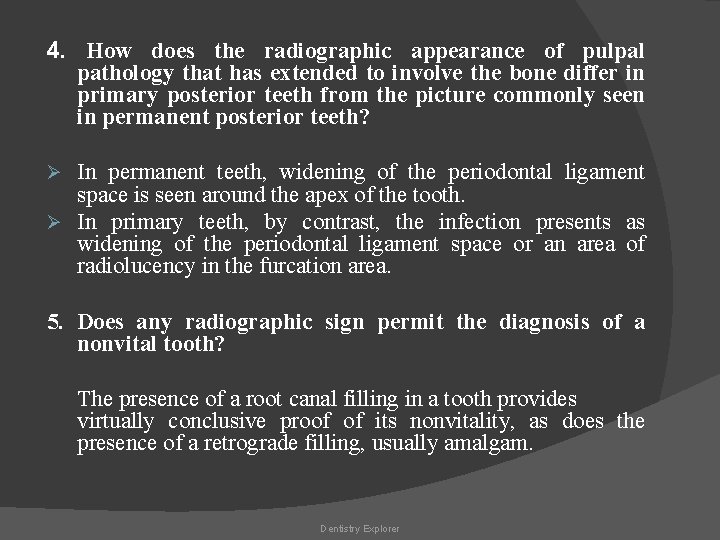 4. How does the radiographic appearance of pulpal pathology that has extended to involve