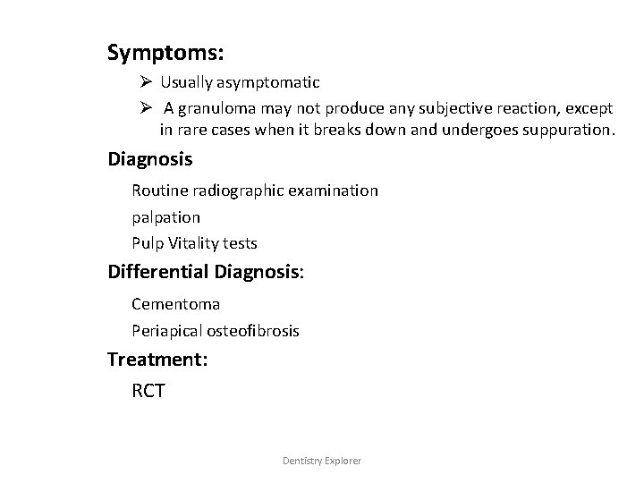 Symptoms: Ø Usually asymptomatic Ø A granuloma may not produce any subjective reaction, except