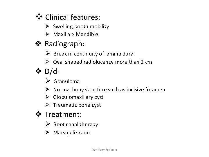 v Clinical features: Ø Swelling, tooth mobility Ø Maxilla > Mandible v Radiograph: Ø