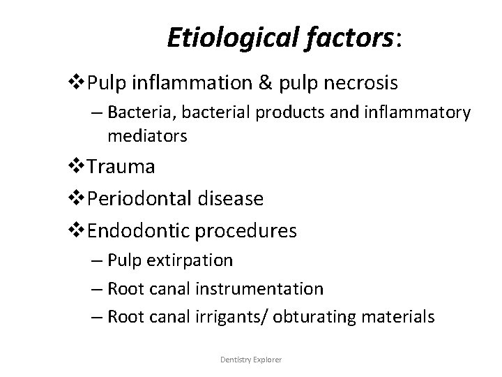 Etiological factors: v. Pulp inflammation & pulp necrosis – Bacteria, bacterial products and inflammatory