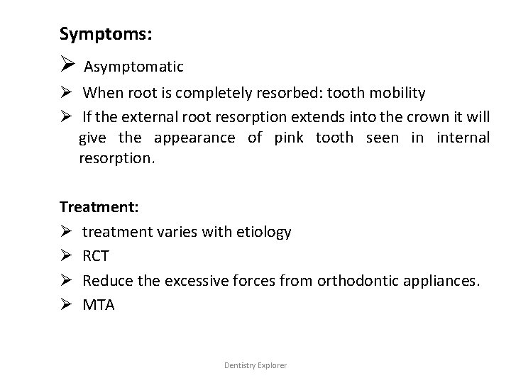 Symptoms: Ø Asymptomatic Ø When root is completely resorbed: tooth mobility Ø If the