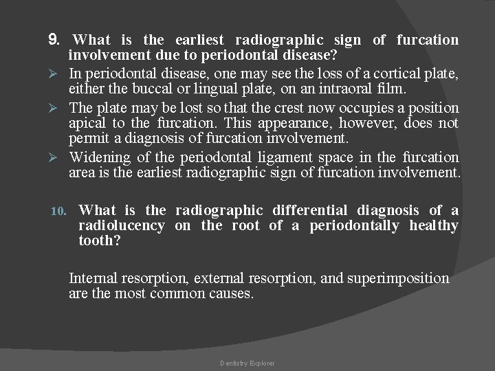 9. What is the earliest radiographic sign of furcation involvement due to periodontal disease?